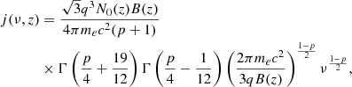 $$ \begin{aligned} j(\nu ,z)&= \frac{\sqrt{3}q^3 N_0(z) B(z)}{4 \pi m_e c^2 (p+1)} \\&\times \Gamma \left(\frac{p}{4}+\frac{19}{12}\right)\Gamma \left(\frac{p}{4}-\frac{1}{12}\right) \left(\frac{2 \pi m_e c^2}{3qB(z)}\right)^{\frac{1-p}{2}} \nu ^{\frac{1-p}{2}},\nonumber \end{aligned} $$