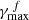 $ \gamma_{\mathrm{max}}^{\,f} $