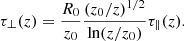$$ \begin{aligned} \tau _{\perp }(z) = {R_0 \over z_0} {{(z_0/z)^{1/2}} \over {\ln (z/z_0)}} \tau _{\parallel }(z). \end{aligned} $$