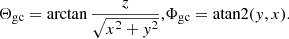 $$ \begin{aligned} \Theta _{\rm gc} = \arctan {\frac{z}{\sqrt{x^2+y^2}}},&\Phi _{\rm gc} = \mathrm{atan2}(y,x). \end{aligned} $$