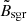 $ \tilde{B}_{\mathrm{sgr}} $