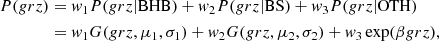 $$ \begin{aligned} P(grz)&= { w}_{1} P(grz|\mathrm{BHB}) + { w}_2 P(grz|\mathrm{BS}) + { w}_3 P(grz|\mathrm{OTH})\nonumber \\&= { w}_{1} G(grz,\mu _{1}, \sigma _{1}) + { w}_2 G(grz,\mu _{2}, \sigma _2) + { w}_3 \exp (\beta grz), \end{aligned} $$