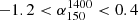 $ -1.2 < \alpha^{1400}_{150} < 0.4 $