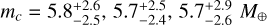 ${m_c} = 5.8_{ - 2.5}^{ + 2.6},5.7_{ - 2.4}^{ + 2.5},5.7_{ - 2.6}^{ + 2.9}{M_ \oplus }$