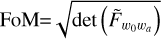 ${\mathop{\rm FoM}\nolimits} = \sqrt {\det \left( {{{\tilde F}_{{w_0}{w_a}}}} \right)} $
