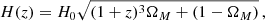 $$ \begin{aligned} H(z) = H_0\sqrt{(1+z)^3\Omega _M+(1-\Omega _M)}\,, \end{aligned} $$