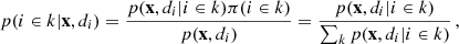 $$ \begin{aligned} p(i \in k | \mathbf x , d_i) = \frac{p(\mathbf x , d_i | i \in k) \pi (i \in k)}{p(\mathbf x , d_i)} = \frac{p(\mathbf x , d_i | i \in k)}{\sum _k p(\mathbf x , d_i | i \in k)}\,, \end{aligned} $$