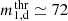 $ m\substack{\mathrm{thr}\\{1,\mathrm{d}}} \simeq 72 $