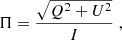 $$ \begin{aligned} \Pi = \frac{\sqrt{Q^{2} + U^{2}}}{I}\;, \end{aligned} $$