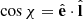 $ \cos\chi=\hat{\mathbf{e}} \cdot \hat{\mathbf{l}} $