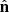 $ \hat{\mathbf{n}} $