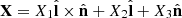 $ \mathbf{X}= X_1\hat{\mathbf{l}} \times\hat{\mathbf{n}}+ X_2\hat{\mathbf{l}}+X_3\hat{\mathbf{n}} $