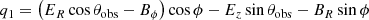 $$ \begin{aligned} q_1&= \left( E_{R} \cos \theta _{\rm obs} - B_{\phi } \right)\cos \phi - E_{z} \sin \theta _{\rm obs} - B_{R} \sin \phi \end{aligned} $$