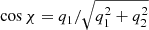$ \cos\chi=q_1/\sqrt{q_1^2+q_2^2} $