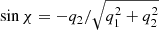 $ \sin\chi=-q_2/\sqrt{q_1^2+q_2^2} $