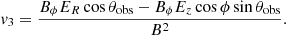 $$ \begin{aligned} v_3&= \frac{B_\phi E_R\cos \theta _{\rm obs}- B_\phi E_z\cos \phi \sin \theta _{\rm obs}}{B^2} . \end{aligned} $$