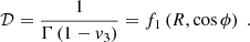 $$ \begin{aligned} \mathcal{D} = \frac{1}{\Gamma \left(1-v_3\right)} = f_1\left(R,\cos \phi \right) \;. \end{aligned} $$