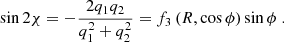 $$ \begin{aligned} \sin 2\chi = -\frac{2q_1q_2}{q_1^2+q_2^2} = f_3\left(R,\cos \phi \right) \sin \phi \;. \end{aligned} $$