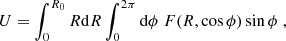 $$ \begin{aligned} U=\int _0^{R_0}R\mathrm{d}R\int _0^{2\pi }\mathrm{d}\phi \;F(R,\cos \phi ) \sin \phi \;, \end{aligned} $$