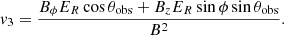 $$ \begin{aligned} v_3&= \frac{B_\phi E_R\cos \theta _{\rm obs} + B_z E_R\sin \phi \sin \theta _{\rm obs}}{B^2}. \end{aligned} $$