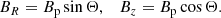$$ \begin{aligned} B_{R}&= B_{\rm p}\sin \Theta ,&B_{z}&= B_{\rm p} \cos \Theta . \end{aligned} $$