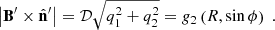 $$ \begin{aligned} \left|\mathbf B ^{\prime }\times \hat{\mathbf{n }}^{\prime }\right| = \mathcal{D} \sqrt{q_1^2+q_2^2} = g_2\left(R, \sin \phi \right)\;. \end{aligned} $$