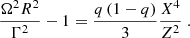 $$ \begin{aligned} \frac{\Omega ^2R^2}{\Gamma ^2} -1 = \frac{q\left(1-q\right)}{3} \frac{X^4}{Z^2} \;. \end{aligned} $$