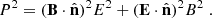$$ \begin{aligned} P^2 = (\mathbf B \cdot \hat{\mathbf{n }})^2E^2 + (\mathbf E \cdot \hat{\mathbf{n }})^2B^2 \;. \end{aligned} $$