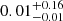 $ 0.01_{-0.01}^{+0.16} $