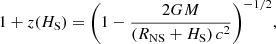 $$ \begin{aligned} 1 + z(H_{\rm S}) = {\left(1 - \frac{2GM}{\left(R_{\rm NS} + H_{\rm S} \right)c^2}\right)^{-1/2}} ,\end{aligned} $$