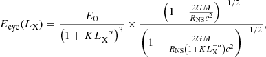$$ \begin{aligned} E_{\rm cyc}(L_{\rm X}) = \frac{E_0}{\left( 1 + K L_{\rm X}^{-\alpha } \right)^{3}} \times \frac{\left(1 - \frac{2GM}{R_{\rm NS}c^2}\right)^{-1/2}}{\left(1 - \frac{2GM}{R_{\rm NS}\left(1 + K L_{\rm X}^{-\alpha }\right)c^2}\right)^{-1/2}} ,\end{aligned} $$