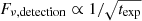 $ F_{\nu,\mathrm{detection}} \propto 1/\sqrt{t_{\mathrm{exp}}} $