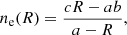 $$ \begin{aligned} n_{\rm e}(R) = \frac{cR-ab}{a-R}, \end{aligned} $$