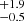 $ ^{+1.9}_{-0.5} $
