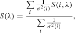 $$ \begin{aligned} S(\lambda ) = \frac{\sum \limits _{i}\frac{1}{\sigma ^{2}(i)}S(i,\lambda )}{\sum \limits _{i}\frac{1}{\sigma ^{2}(i)}}, \end{aligned} $$