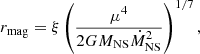 $$ \begin{aligned} r_{\rm mag}=\xi \left(\frac{\mu ^{4}}{2GM_{\rm NS}\dot{M}_{\rm NS}^{2}}\right)^{1/7},\end{aligned} $$