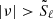 $ |\nu| > \tilde{S}_{\ell} $