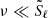 $ \nu \ll \tilde{S}_{\ell} $