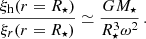 $$ \begin{aligned} \frac{\xi _{\mathrm{h}}(r = R_{\star })}{\xi _{r}(r = R_{\star })} \simeq \frac{GM_{\star }}{R_{\star }^{3}\omega ^2}\,. \end{aligned} $$