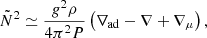 $$ \begin{aligned} \tilde{N}^2 \simeq \frac{g^2\rho }{4\pi ^{2}P}\left(\nabla _{\mathrm{ad}} - \nabla + \nabla _{\mu } \right), \end{aligned} $$