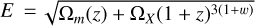 $E = \sqrt {{\Omega _m}(z) + {\Omega _X}{{(1 + z)}^{3(1 + w)}}} $