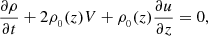 $$ \begin{aligned} \frac{\partial \rho }{\partial t} + 2\rho _{_{0}}(z)V + \rho _{_{0}}(z) \frac{\partial u }{\partial z} = 0, \end{aligned} $$