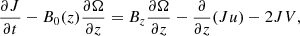 $$ \begin{aligned} \frac{\partial J}{\partial t} - B_{0}(z) \frac{\partial \Omega }{\partial z} =B_{z} \frac{\partial \Omega }{\partial z} - \frac{\partial }{\partial z} (Ju ) - 2JV, \end{aligned} $$