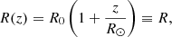 $$ \begin{aligned} R(z) = R_0\left(1+\frac{z}{R_{\odot }}\right)\equiv R, \end{aligned} $$