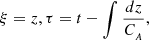 $$ \begin{aligned} \xi = z, \tau = t-\int \frac{dz}{C_{_{A}}}, \end{aligned} $$