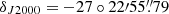 $ \delta_{J2000}=-27\circ22{\prime}55{{\overset{\prime\prime}{.}}}79 $