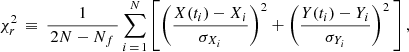 $$ \begin{aligned} \chi _r^2 \,\equiv \, \dfrac{1}{\,2N-N_f\,} \sum _{i\,=\,1}^{N}\left[ \left(\dfrac{X(t_i)-X_i}{\sigma _{X_i}} \right)^2 + \left(\dfrac{Y(t_i)-Y_i}{\sigma _{Y_i}} \right)^2 \,\right], \end{aligned} $$