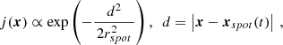 $$ \begin{aligned} j(\boldsymbol{x}) \propto \exp {\left(-\dfrac{d^2}{\,2r_{spot}^2\,} \right)}\, , \,\,\, d=\left|\boldsymbol{x}-\boldsymbol{x}_{spot}(t)\right| \,, \end{aligned} $$