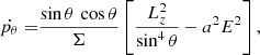 $$ \begin{aligned} \dot{p_{\theta }} =&\dfrac{\sin \theta \,\cos \theta }{\Sigma } \left[ \dfrac{L_z^2}{\sin ^4\theta } - a^2E^2 \right], \end{aligned} $$