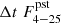 $ {\Delta t\ F_{4-25}^{\mathrm{pst}}} $